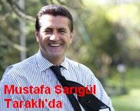 MUSTAFA SARIGÜL TARAKLI'DA