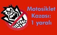 Motosiklet Kazası : 1 Yaralı