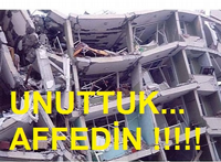 Unuttuk.....Affedin !!!!