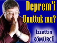 Depremi Unuttuk ! Mu ?