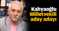 Kahyaoğlu Milletvekili aday adayı