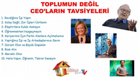 TOPLUMUN DEĞİL DÜNYACA ÜNLÜ CEO'LARIN TAVSİYELERİ