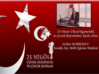 23 NİSAN ULUSAL EGEMENLİK VE ÇOCUK BAYRAMIMIZ KUTLU OLSUN.