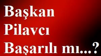 Başkan Pilavcı Başarılı mı...?..