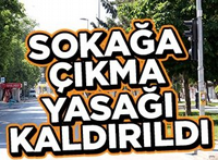 SOKAĞA ÇIKMA YASAĞI İPTAL EDİLDİ