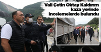 Vali Kaldırım kaza yerinde incelemelerde bulundu