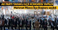 AK PARTİ TARAKLI’DA MEHMET PİLAVCI DÖNEMİ