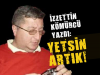 Yetsin Artık …!