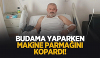 Budama yaparken Makine parmağını kopardı