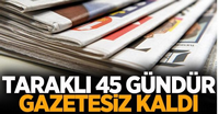 Taraklı'da 45 gündür gazete satılmıyor